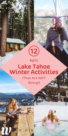 two women sitting in a hot tub with the words epic lake tahoe winter activities that are not skiing