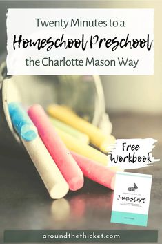 three colorful crayons sitting on top of a table with text overlay that reads twenty minutes to a homeschool preschool the charlotte mason way