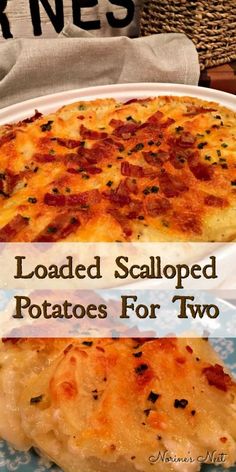 a close up of a plate of food with text overlay that reads loaded scalloped potatoes for two