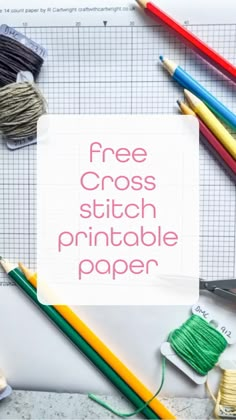 the free cross stitch printable paper is next to crochet hooks and yarn