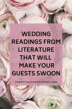 pink flowers with the words wedding readings from literature that will make your guests swoon