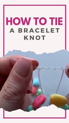 a hand holding a string with beads on it and the words how to tie a bracelet knot