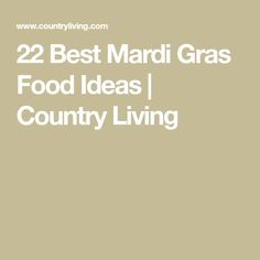 the words 22 best mardi gras food ideas country living are in white letters