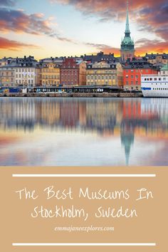 the best museum in stockholm, sweden with text overlay that reads'the best museums in stockholm, sweden '