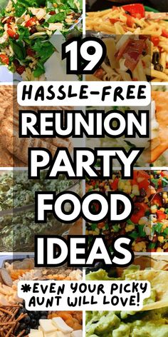 a collage of images with text that reads, hassel - free reunion party food ideas even your picky ant will love