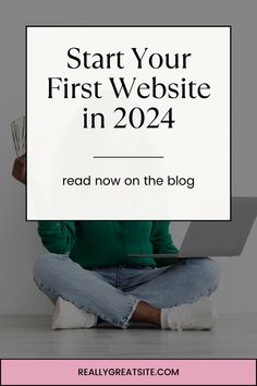 a woman sitting on the floor with her laptop and text reading start your first website in 2021 read now on the blog