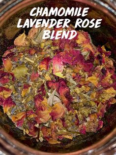 chamomile lavender rose blend in a glass bowl with the title above it