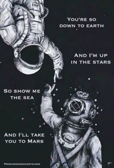 an image of a poster that says, you're so down to earth and i'm up in the stars and i'll take you to mars