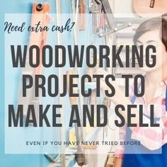 a woman working on woodworking projects to make and sell