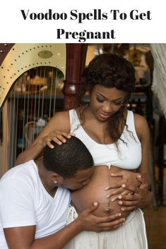 a pregnant woman is holding her husband's belly with the caption voodoo spells to get pregnant