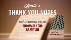 thank you notes with the words, templates and tools to help automate your gratitude