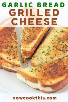 grilled cheese sandwich cut in half on a white plate with text overlay that reads garlic bread grilled cheese