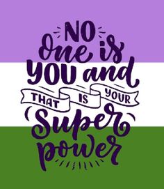 a quote that says no one is you and that is your super power on the side of