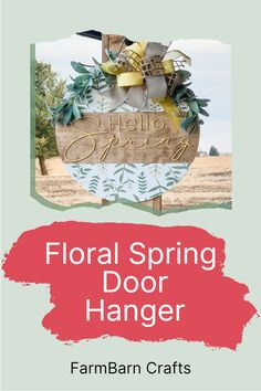 a sign that says floral spring door hanger