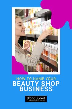 a woman is shopping in a store with the text how to name your beauty shop business