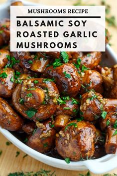 balsamic soy roasted garlic mushrooms in a white bowl on a wooden table with text overlay