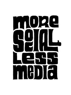 the words more social less media are in black and white