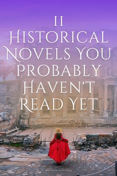 a woman in a red cape is walking through the ruins with text that reads historical novels you probably haven't read yet