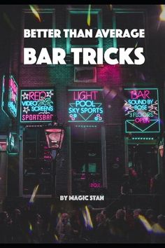 an advertisement for a bar with neon signs and lights on the side of it that says, better than average bar tricks