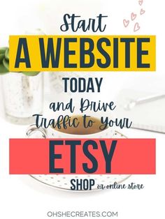 a coffee cup with the words start a website today and drive traffic to your etsy shop