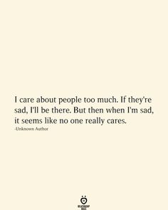 I Actually Thought You Cared, Quotes About No One Caring, Im Saddened Quotes, No One Cares About You, I Care Too Much Quotes, Quotes About Caring Too Much, No One Care For You, No One Cares About You Quotes, Nobody Cares Quotes