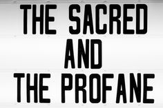 there is a sign that says the sacred and the profanes are in black