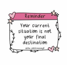 a sign that says reminder your current situation is not your final destination