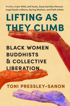 the cover of lifting as they climb black women, buddhists and collective liberation