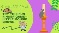 an image of a cartoon mouse on top of a lamp post with the caption try this fun finger game little mouse brown