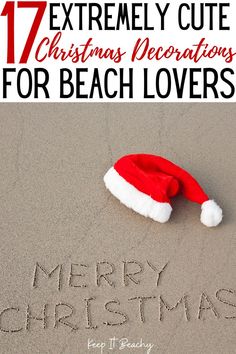 a santa hat on the beach with text that reads 17 extremely cute christmas decorations for beach lovers