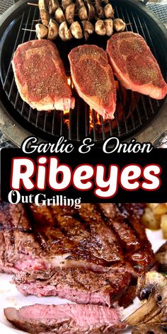 grilled steaks and mushrooms on the grill with text overlay reading garlic and onion ribeyes out grilling