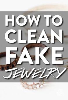 the words how to clean fake jewelry are in front of an image of two rings