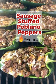 sausage stuffed poblano peppers on the grill with text overlay that reads, sausage stuffed poblano peppers out grilling