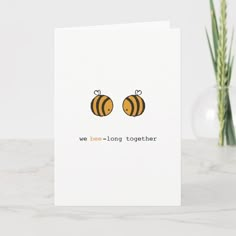 two bee - long together greeting card with the words, we bee - long together