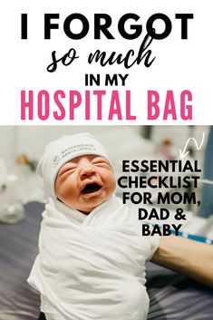 a baby crying with the caption i forgot so much in my hospital bag essential checklist for mom, dad and baby