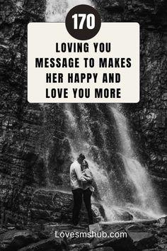 two people standing in front of a waterfall with the words 70 loving you message to make her happy and love you more