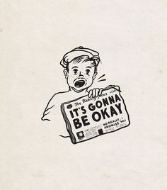 a drawing of a man holding a sign that says it's gonna be okay