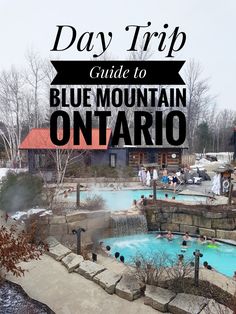 the blue mountain ontario day trip guide