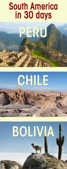 three different countries with the words south america in 30 days and peru chile, bolivia