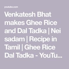 Venkatesh Bhat makes Ghee Rice and Dal Tadka | Nei sadam | Recipe in Tamil | Ghee Rice Dal Tadka - YouTube Rice And Dal, Ghee Rice, Making Ghee, Recipes In Tamil, Ghee, Rice, Instagram