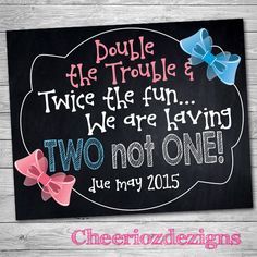 a chalkboard sign that says double the trouble and two are having two not one due may