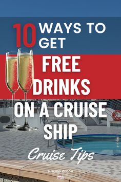 two champagne glasses with the words 10 ways to get free drinks on a cruise ship