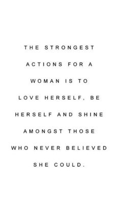 a quote on the side of a white sheet with black writing that reads, the strongest actions for a woman is to love herself