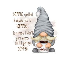 a gnome holding a cup of coffee with the words coffee spelled on it and an image of