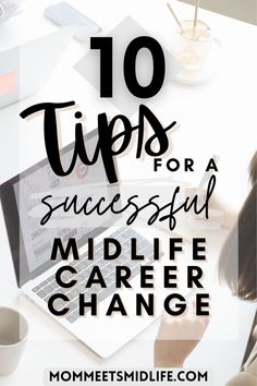 a woman working on her laptop with the words 10 tips for successful mid life career change