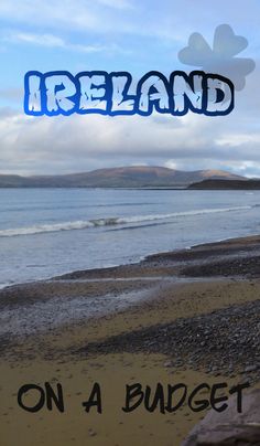 the words ireland on a beach are overlaid with an image of water and land