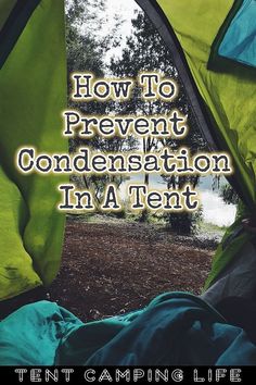 a tent with the words how to prevent condensation in a tent