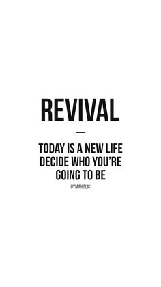 a black and white photo with the words revival above it that reads revival today is a new life decide who you're going to be