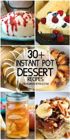 different desserts with the words 30 + instant pot dessert recipes on top and below