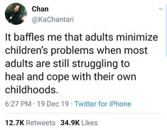 the tweet has been posted on twitter to describe that children are still struggling to heal and cope with their own childhoods